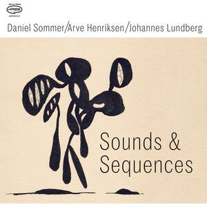 Sommer,Daniel / Henriksen,Arve / Lundberg,Johannes - Sound & Sequences  COMPACT